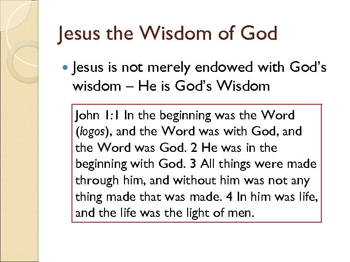 Jesus the Wisdom of God Jesus is not merely endowed with God’s wisdom –