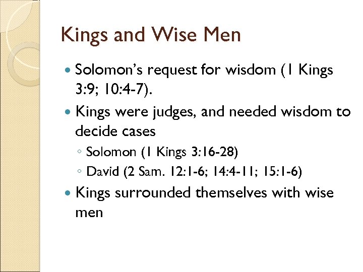 Kings and Wise Men Solomon’s request for wisdom (1 Kings 3: 9; 10: 4