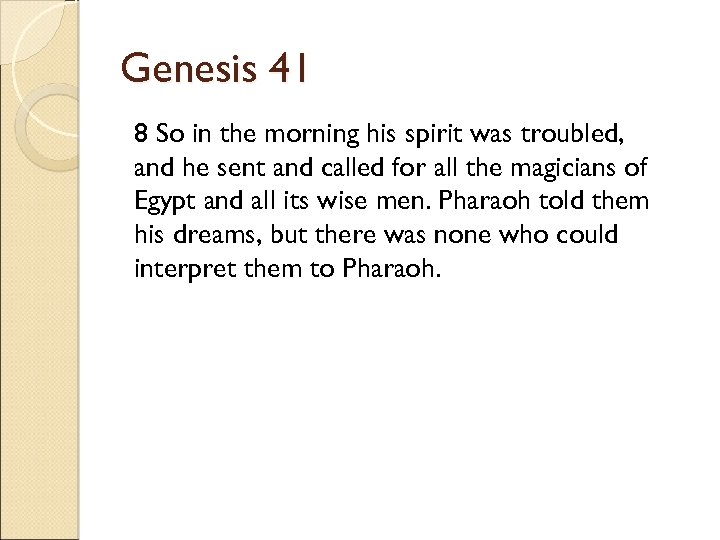 Genesis 41 8 So in the morning his spirit was troubled, and he sent