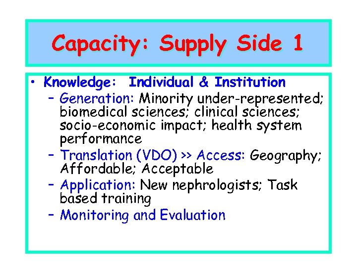Capacity: Supply Side 1 • Knowledge: Individual & Institution – Generation: Minority under-represented; biomedical