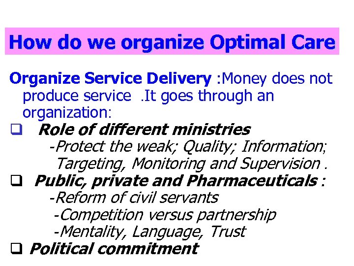 How do we organize Optimal Care Organize Service Delivery : Money does not produce