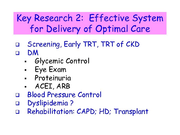 Key Research 2: Effective System for Delivery of Optimal Care q q q Screening,
