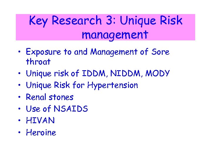 Key Research 3: Unique Risk management • Exposure to and Management of Sore throat