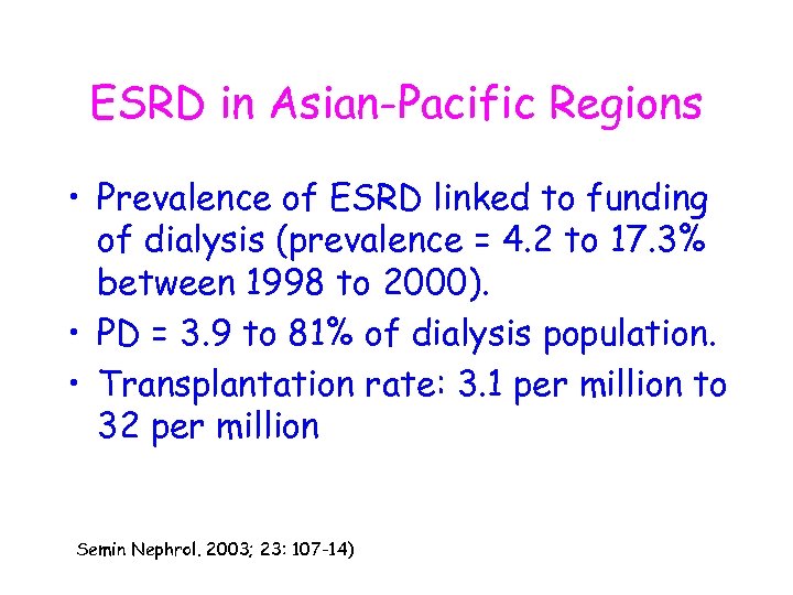ESRD in Asian-Pacific Regions • Prevalence of ESRD linked to funding of dialysis (prevalence