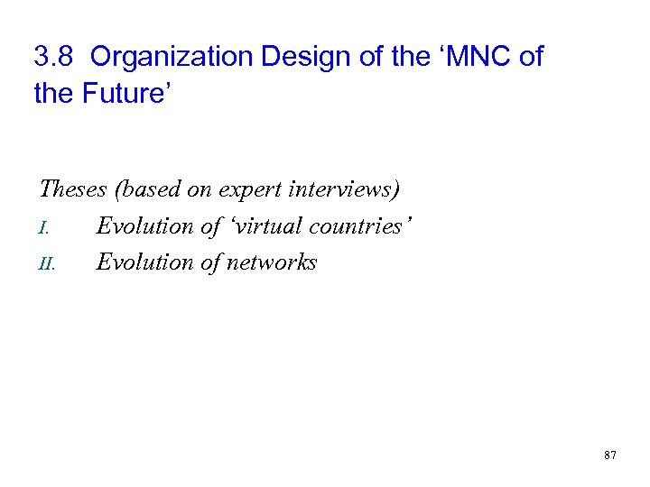 3. 8 Organization Design of the ‘MNC of the Future’ Theses (based on expert