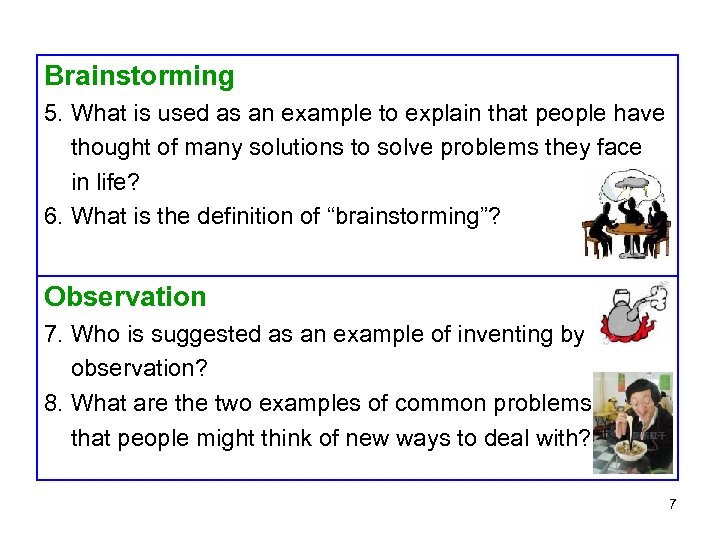 Brainstorming 5. What is used as an example to explain that people have thought