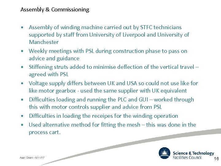Assembly & Commissioning • Assembly of winding machine carried out by STFC technicians supported