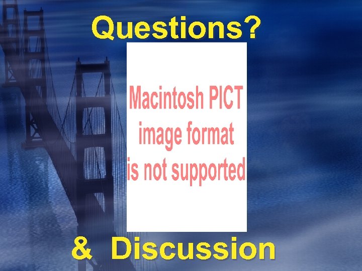 Questions? & Discussion 