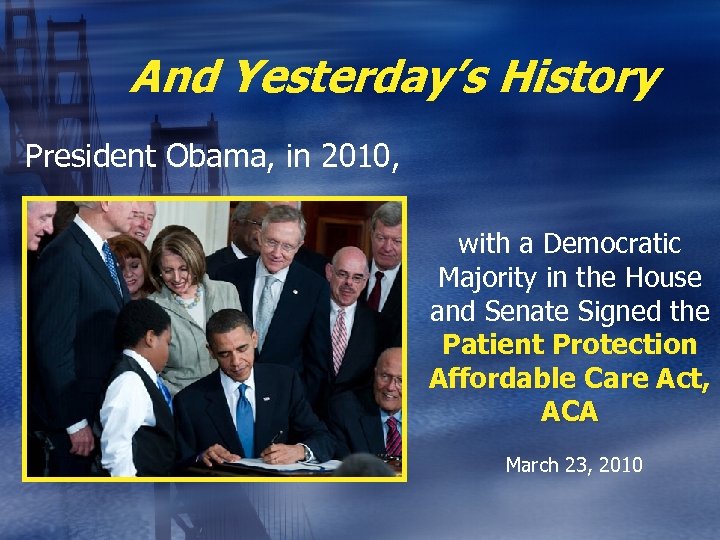 And Yesterday’s History President Obama, in 2010, with a Democratic Majority in the House