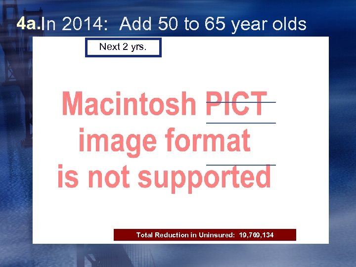 4 a. In 2014: Add 50 to 65 year olds Next 2 2016 2015