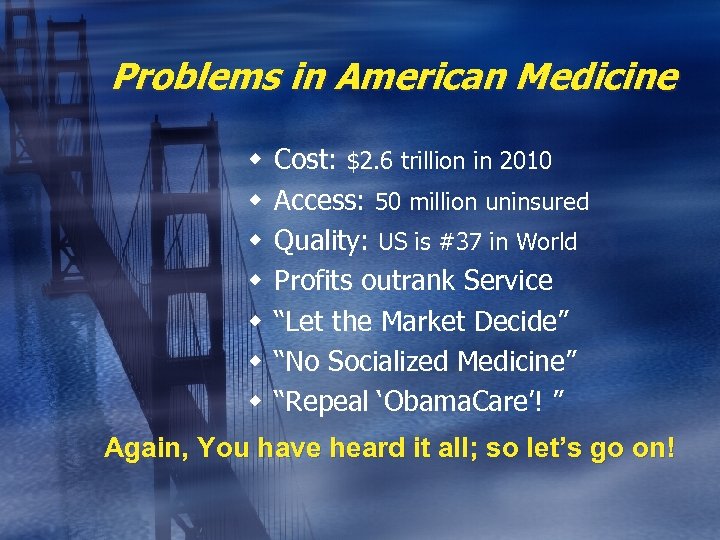 Problems in American Medicine w w w w Cost: $2. 6 trillion in 2010
