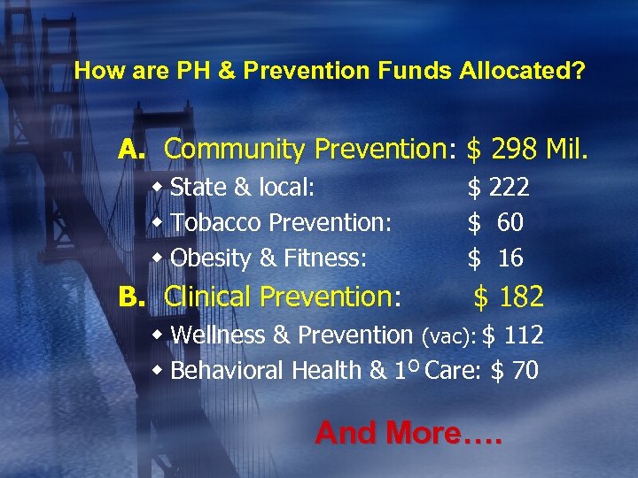 How are PH & Prevention Funds Allocated? A. Community Prevention: $ 298 Mil. Prevention