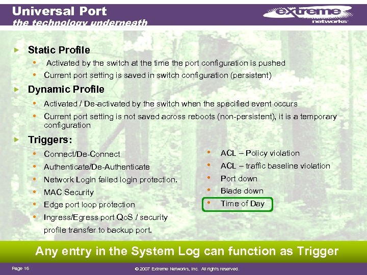 Universal Port the technology underneath Static Profile • Activated by the switch at the