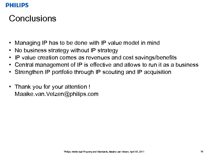 Conclusions • • • Managing IP has to be done with IP value model