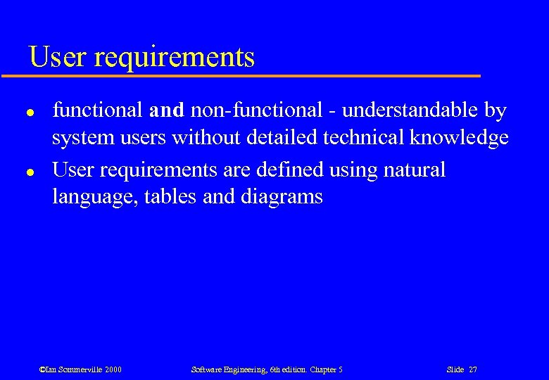 User requirements l l functional and non-functional - understandable by system users without detailed