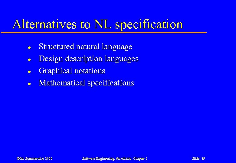 Alternatives to NL specification l l Structured natural language Design description languages Graphical notations