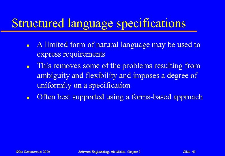 Structured language specifications l l l A limited form of natural language may be