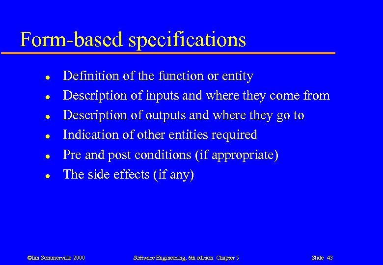 Form-based specifications l l l Definition of the function or entity Description of inputs