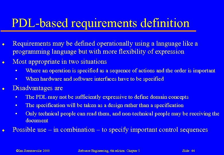 PDL-based requirements definition l l Requirements may be defined operationally using a language like