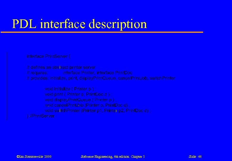 PDL interface description ©Ian Sommerville 2000 Software Engineering, 6 th edition. Chapter 5 Slide