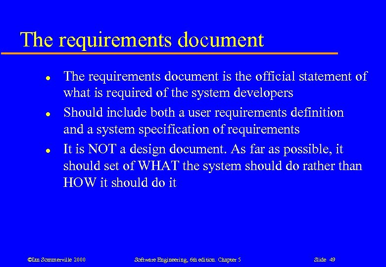 The requirements document l l l The requirements document is the official statement of