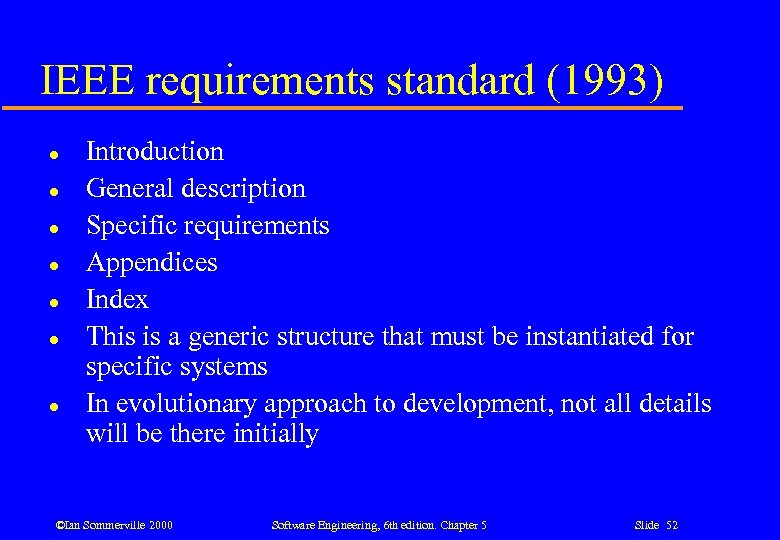 IEEE requirements standard (1993) l l l l Introduction General description Specific requirements Appendices