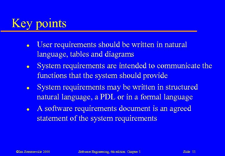 Key points l l User requirements should be written in natural language, tables and