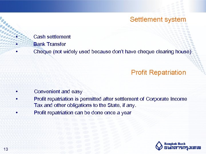 Settlement system • • • Cash settlement Bank Transfer Cheque (not widely used because