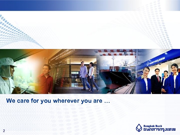 We care for you wherever you are … 2 