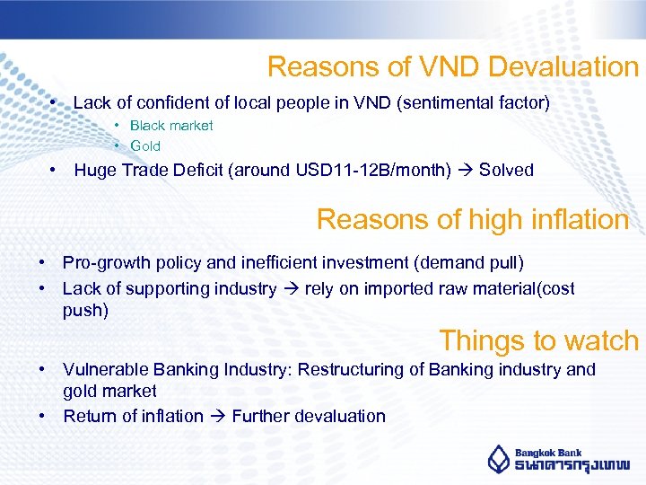 Reasons of VND Devaluation • Lack of confident of local people in VND (sentimental