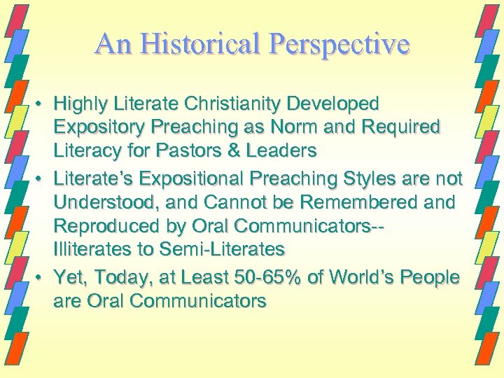 An Historical Perspective • Highly Literate Christianity Developed Expository Preaching as Norm and Required