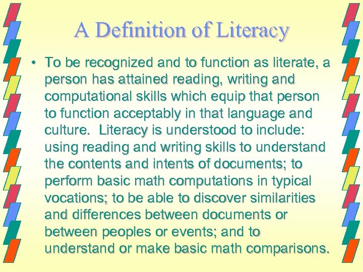 A Definition of Literacy • To be recognized and to function as literate, a