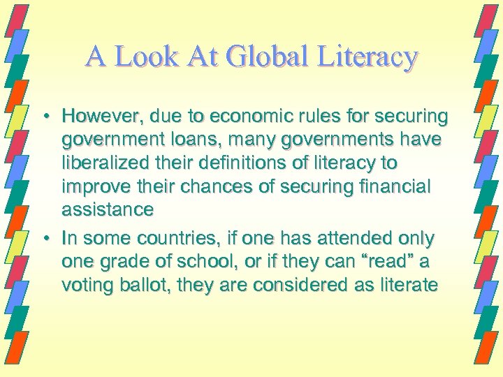 A Look At Global Literacy • However, due to economic rules for securing government
