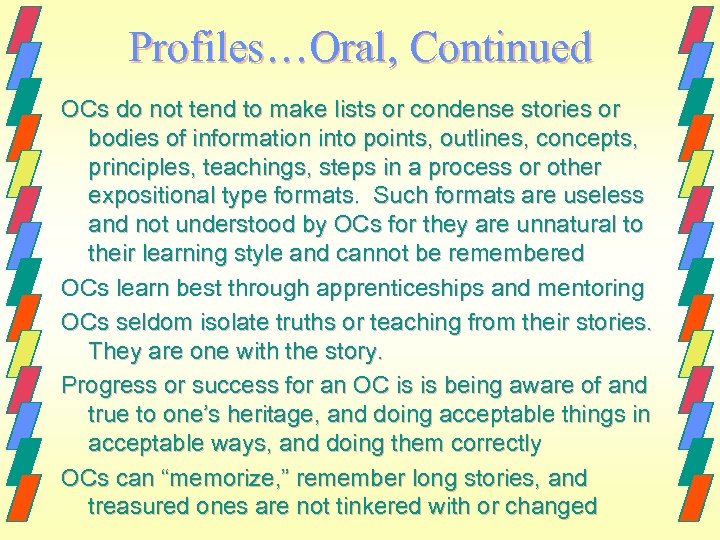 Profiles…Oral, Continued OCs do not tend to make lists or condense stories or bodies