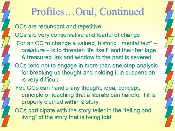 Profiles…Oral, Continued OCs are redundant and repetitive OCs are very conservative and fearful of
