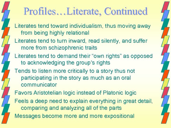 Profiles…Literate, Continued Literates tend toward individualism, thus moving away from being highly relational Literates