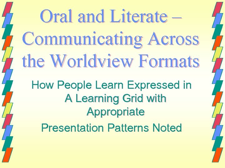 Oral and Literate – Communicating Across the Worldview Formats How People Learn Expressed in