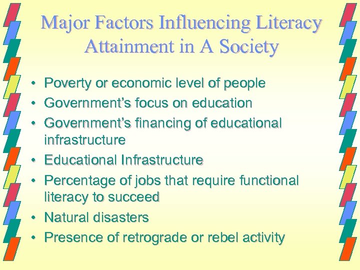 Major Factors Influencing Literacy Attainment in A Society • • Poverty or economic level