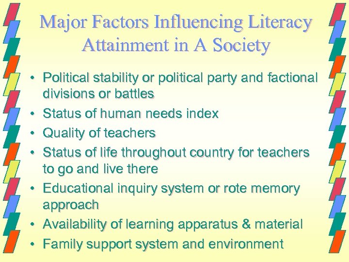 Major Factors Influencing Literacy Attainment in A Society • Political stability or political party