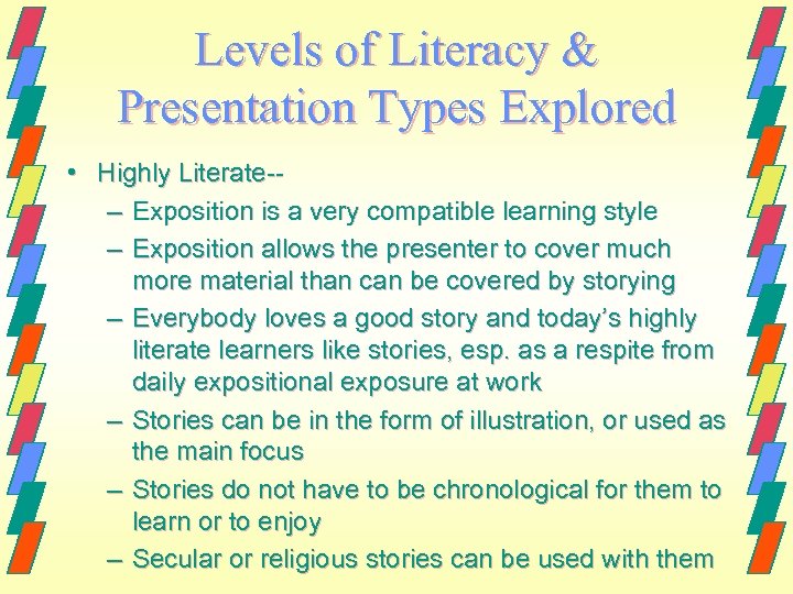 Levels of Literacy & Presentation Types Explored • Highly Literate-– Exposition is a very