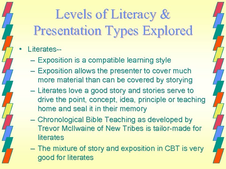 Levels of Literacy & Presentation Types Explored • Literates-– Exposition is a compatible learning