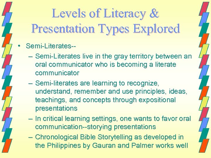 Levels of Literacy & Presentation Types Explored • Semi-Literates-– Semi-Literates live in the gray