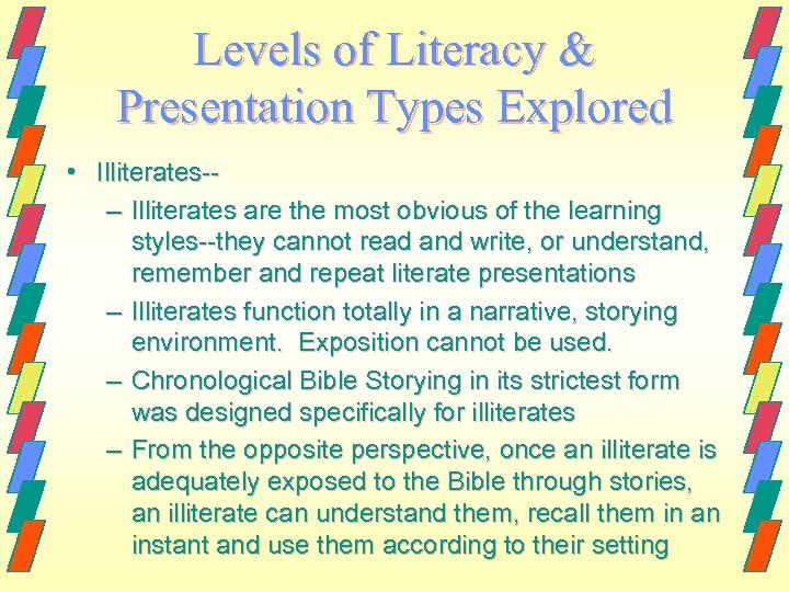 Levels of Literacy & Presentation Types Explored • Illiterates-– Illiterates are the most obvious