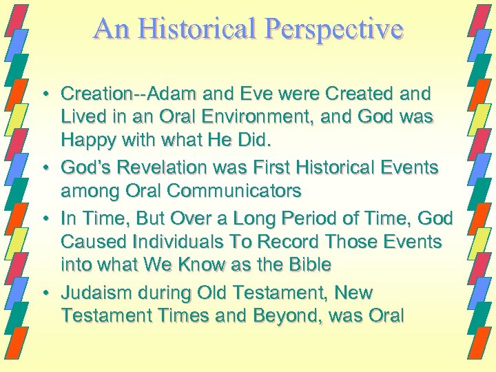 An Historical Perspective • Creation--Adam and Eve were Created and Lived in an Oral