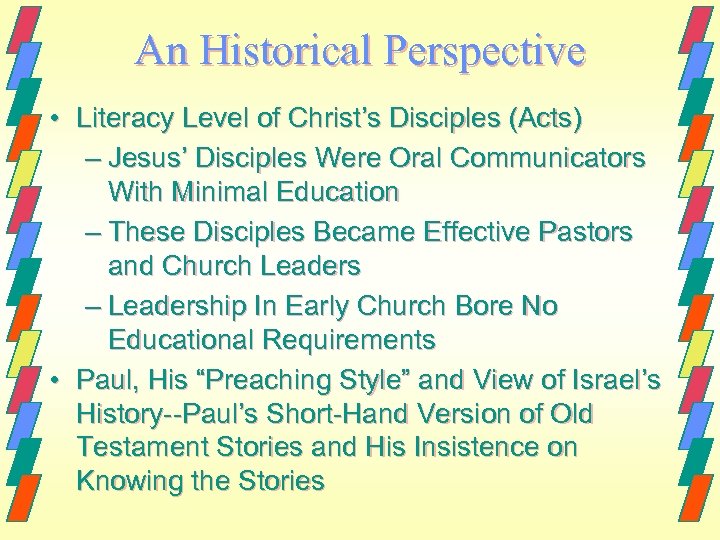 An Historical Perspective • Literacy Level of Christ’s Disciples (Acts) – Jesus’ Disciples Were