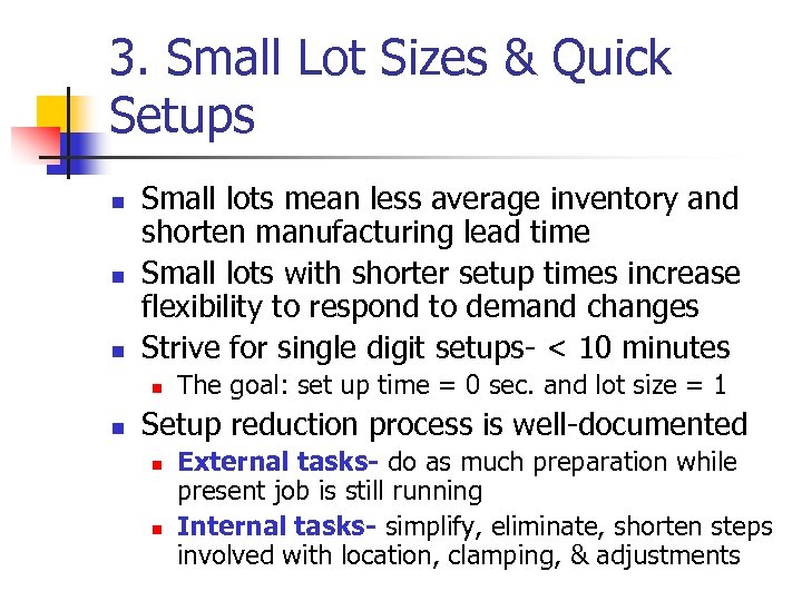 3. Small Lot Sizes & Quick Setups n n n Small lots mean less