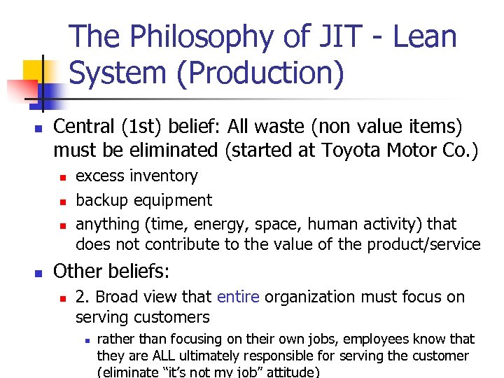 The Philosophy of JIT - Lean System (Production) n Central (1 st) belief: All