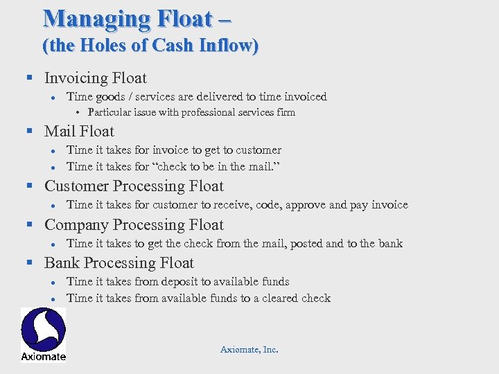 Managing Float – (the Holes of Cash Inflow) § Invoicing Float l Time goods