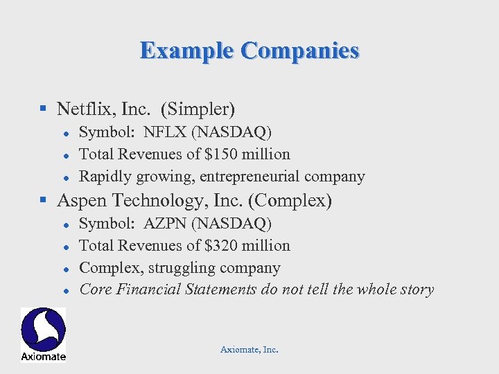 Example Companies § Netflix, Inc. (Simpler) l l l Symbol: NFLX (NASDAQ) Total Revenues