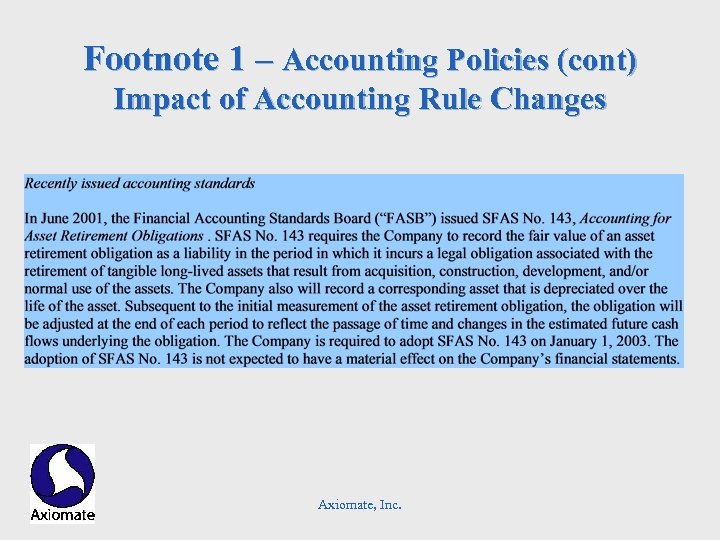 Footnote 1 – Accounting Policies (cont) Impact of Accounting Rule Changes Axiomate, Inc. 